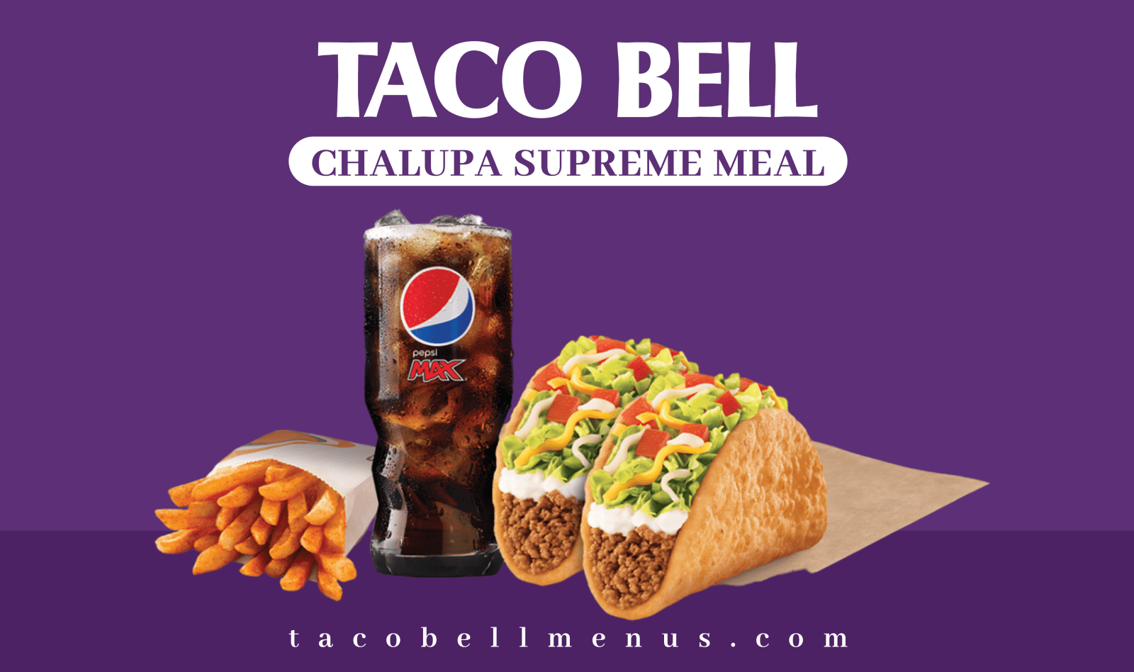 Savor the ultimate Taco Bell Chalupa Supreme Meal - Taco Bell Menus 2023