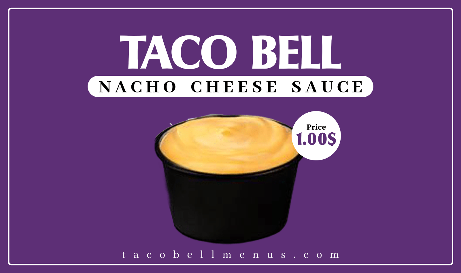 Taco Bell Nacho Cheese Sauce, Nacho Cheese Sauce Recipe, Nacho Cheese Sauce Nutrition, Nacho Cheese Sauce Price, Taco Bell Nacho Cheese Sauce 2023