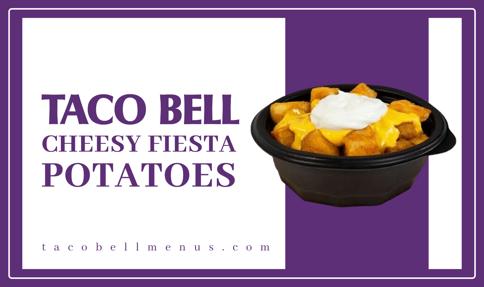 Cheesy Fiesta Potatoes Taco Bell, taco bell potato menu, fiesta potatoes taco bell price, Cheesy Fiesta Potatoes Taco Bell Nutritions, Cheesy Fiesta Potatoes Allergens, Cheesy Fiesta Potatoes Taco Bell Recipe