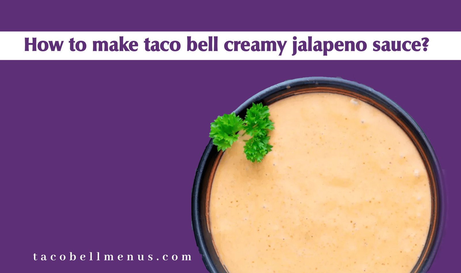 How to make Taco Bell creamy jalapeno sauce?