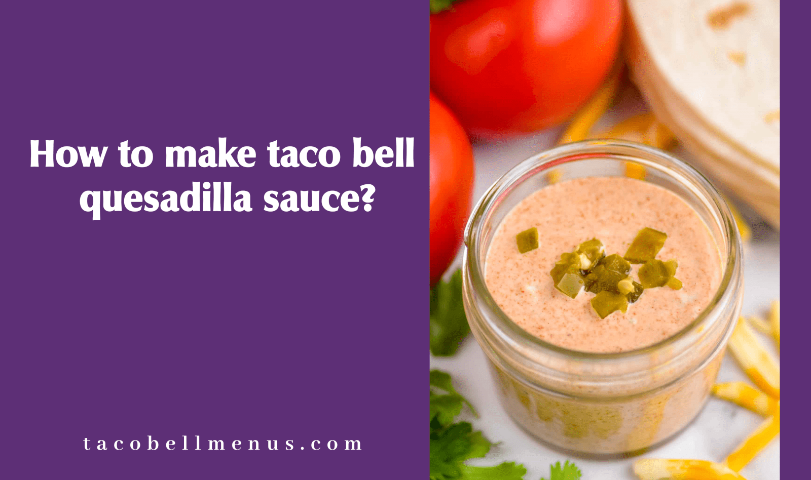 How to make taco bell quesadilla sauce?