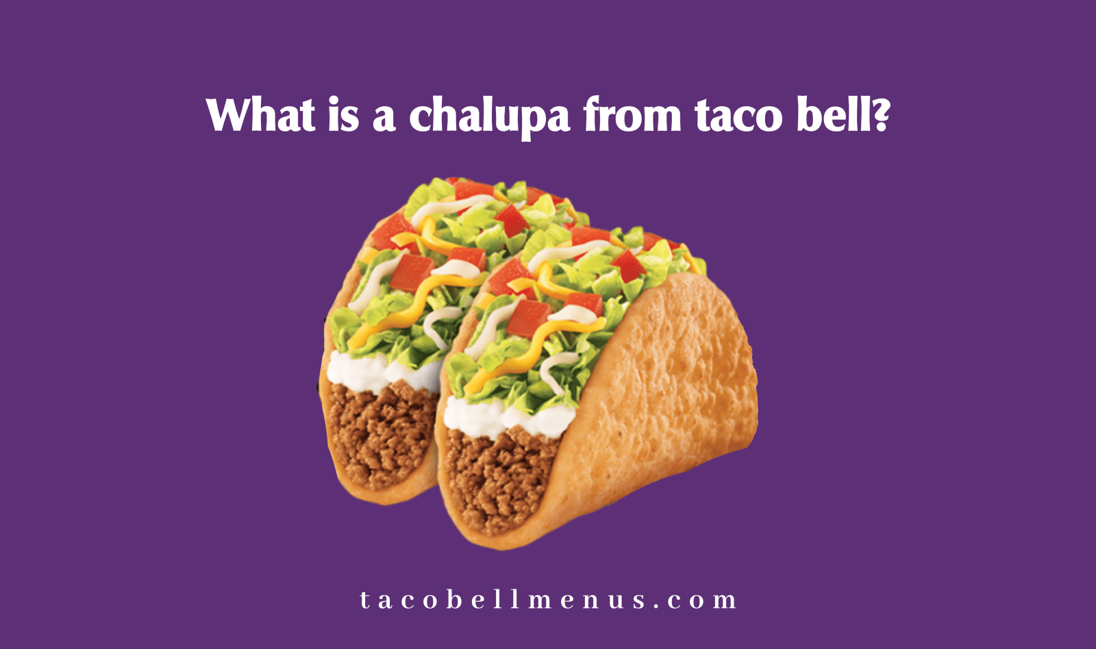 What is a chalupa from taco bell?