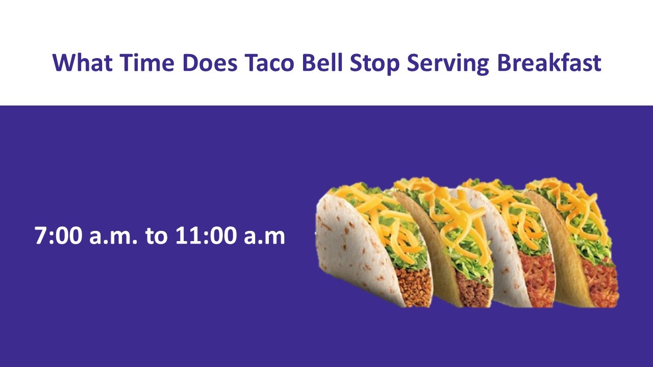 what time does taco bell stop serving breakfast
