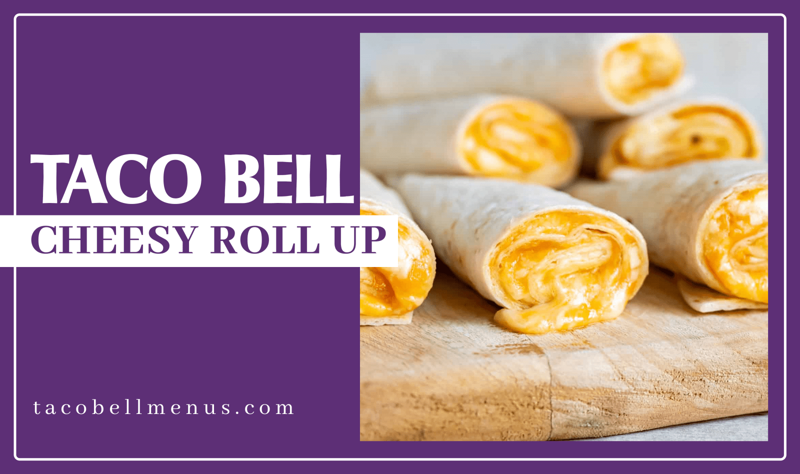 taco bell cheesy roll up, taco bell cheesy roll up Nutrition, taco bell cheesy roll up Price, taco bell cheesy roll up Recipe, taco bell cheesy roll up 2023, cheesy roll up tacobell menu,taco bell cheesy roll up US, taco bell cheesy roll up UK