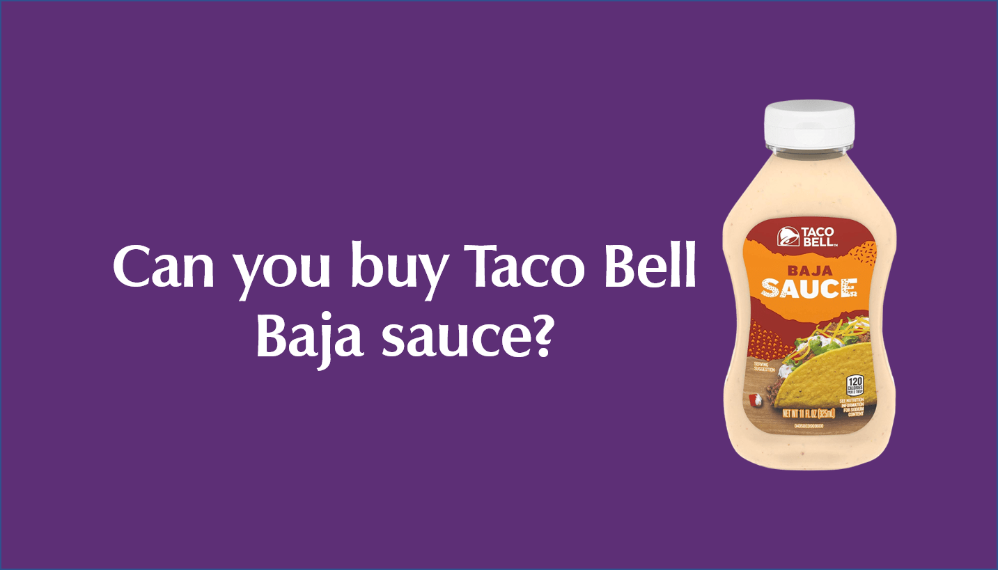 Can you buy Taco Bell Baja sauce?