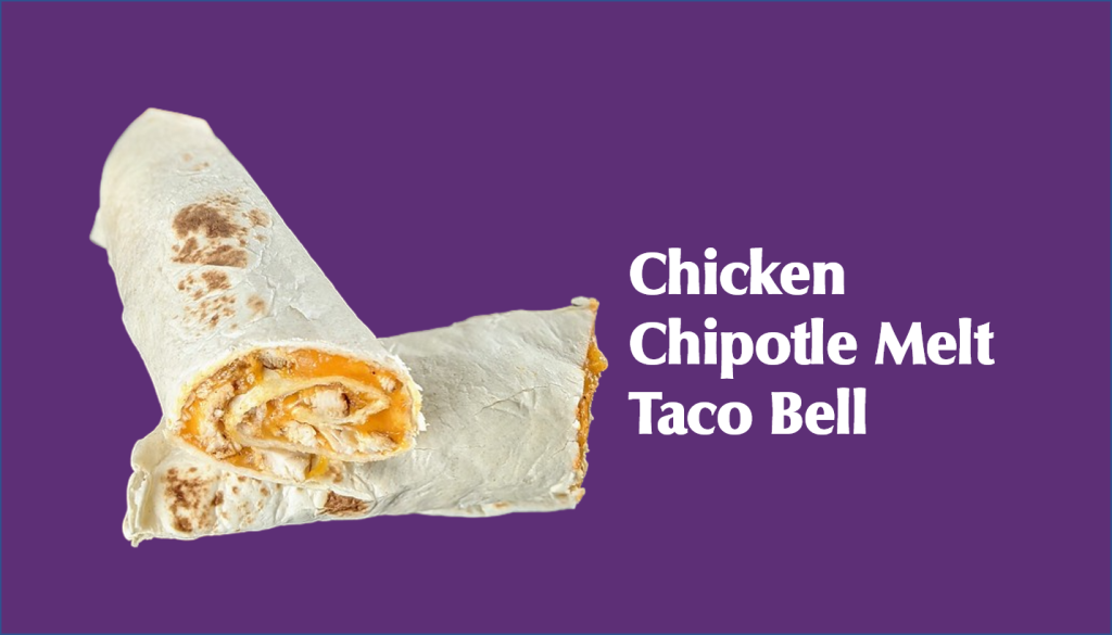 Savor the Ultimate Chicken Chipotle Melt Taco Bell Taco Bell Menus