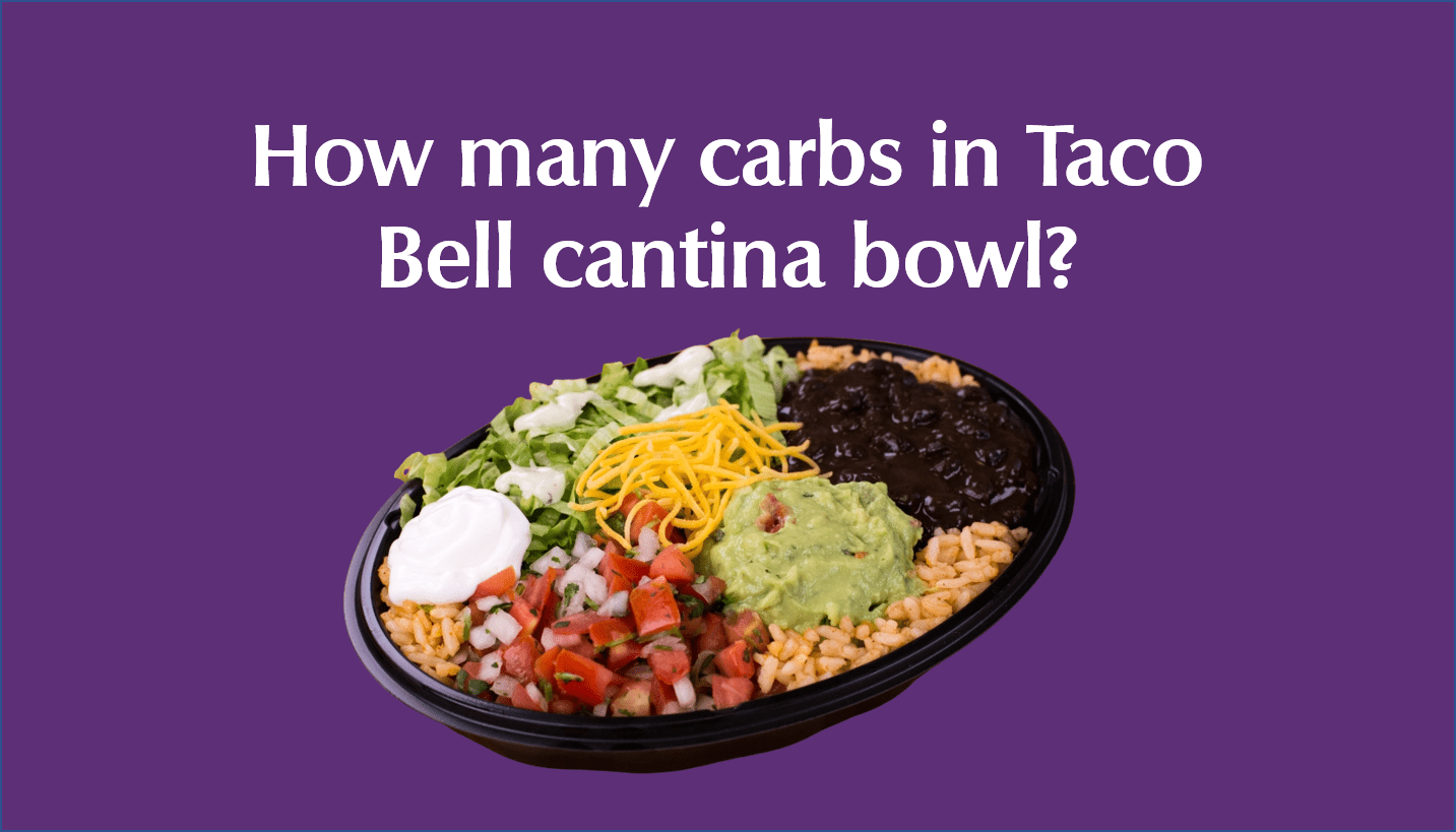 How many carbs are in the Taco Bell cantina bowl?