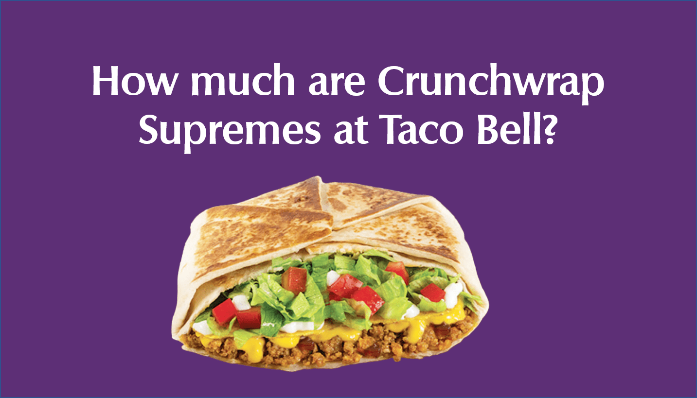 How much are Crunchwrap Supremes at Taco Bell?