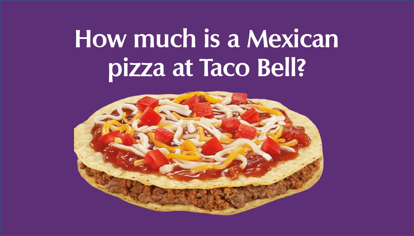 How much is a Mexican pizza at Taco Bell?