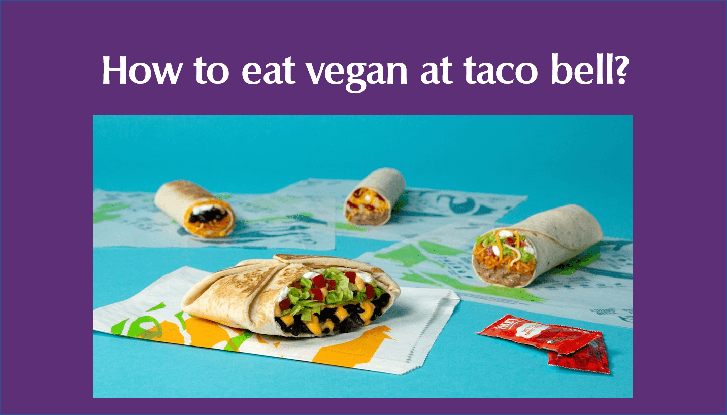 How to eat vegan at taco bell?