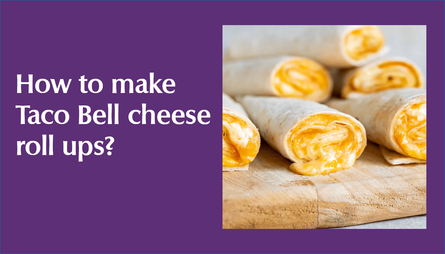 How to make Taco Bell cheese roll-ups?