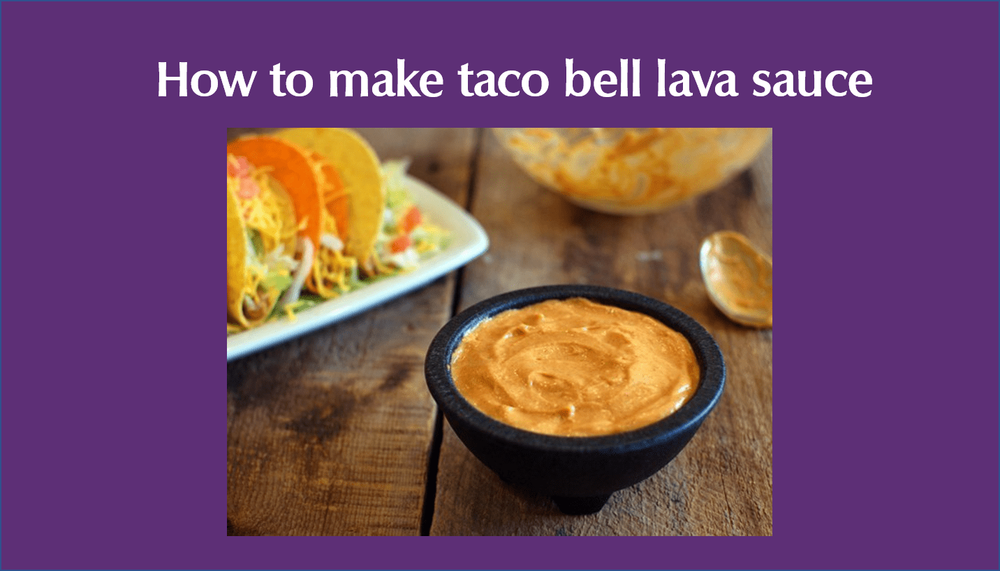How to make taco bell lava sauce?
