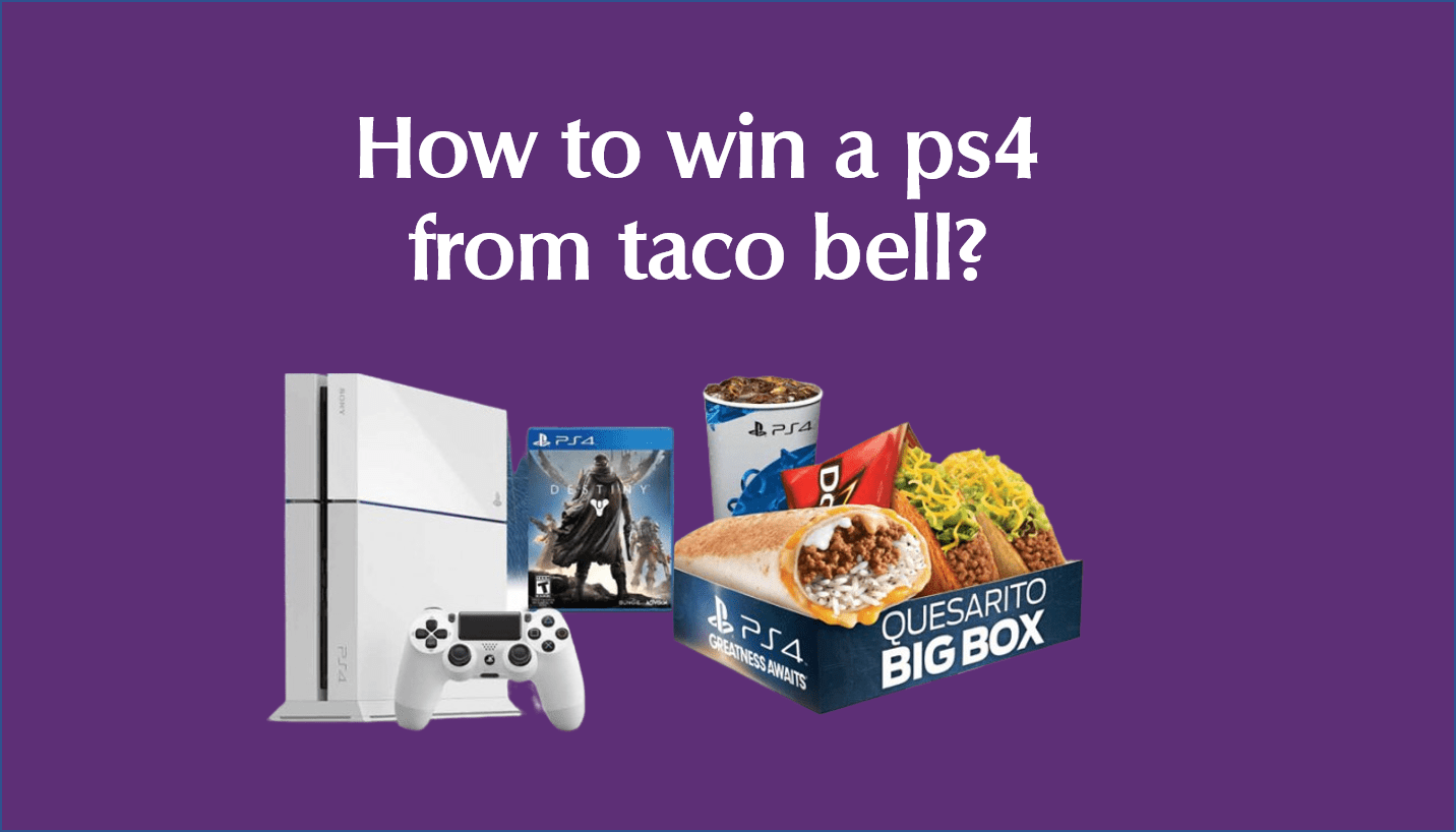 How to win a ps4 from Taco Bell?