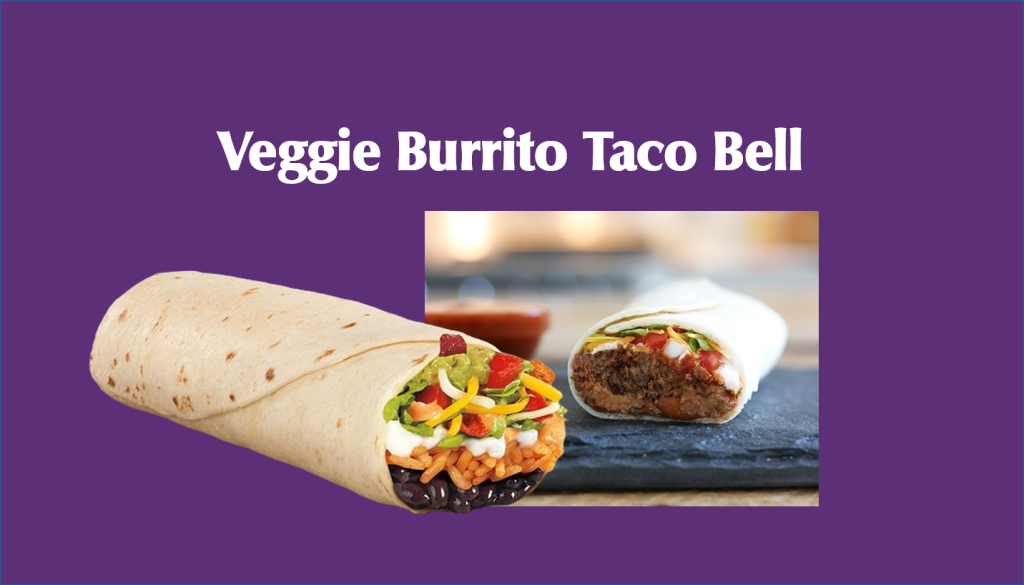 Veggie Burrito Taco Bell A Flavorful Vegetarian Choice Taco Bell Menus