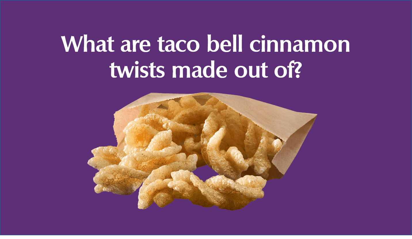 What are taco bell cinnamon twists made out of?