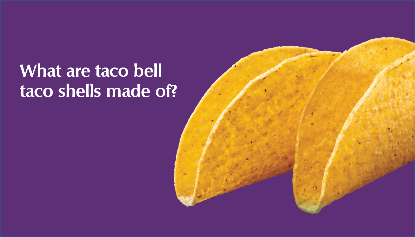 What are Taco Bell taco shells made of?
