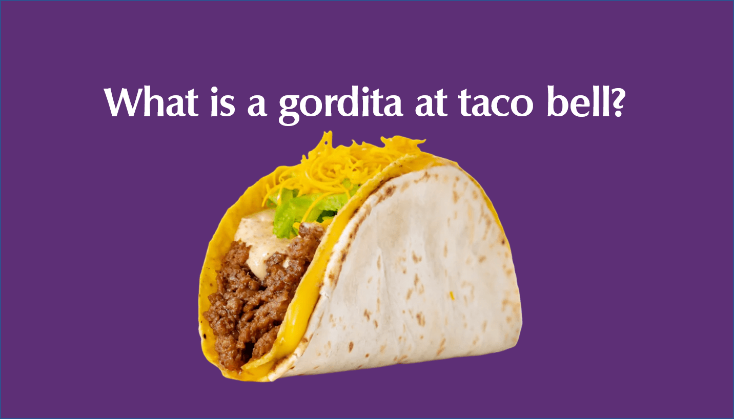 What is a gordita at taco bell?