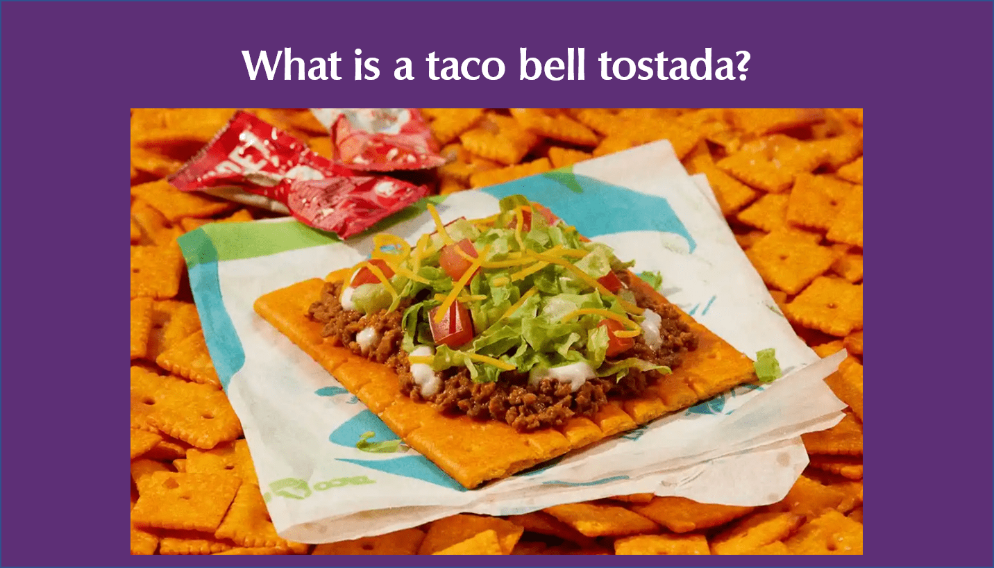 What is a taco bell tostada?