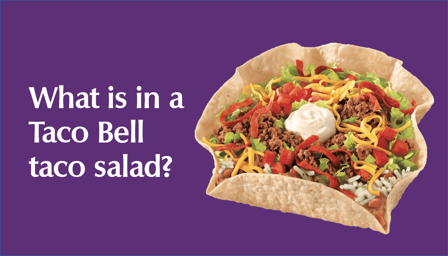 What is in a Taco Bell taco salad?