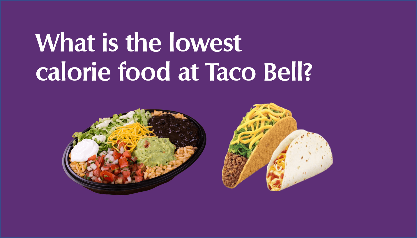 What is the lowest calorie food at Taco Bell?