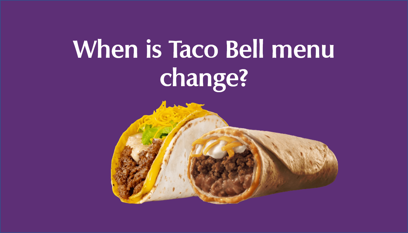 When is Taco Bell's menu change?