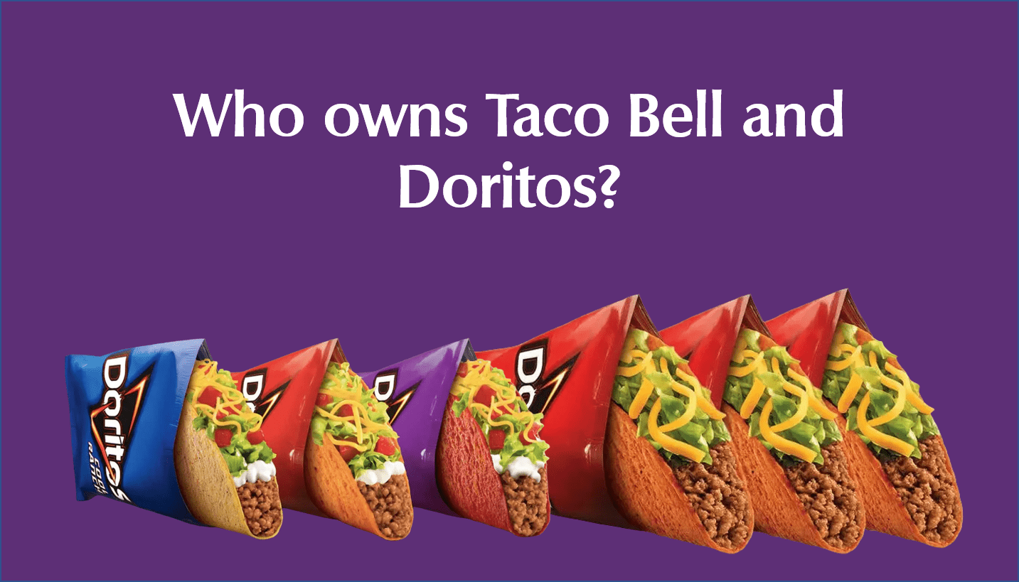 Who owns Taco Bell and Doritos?