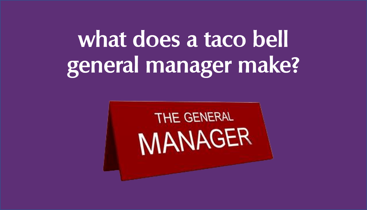 What does a Taco Bell general manager make?