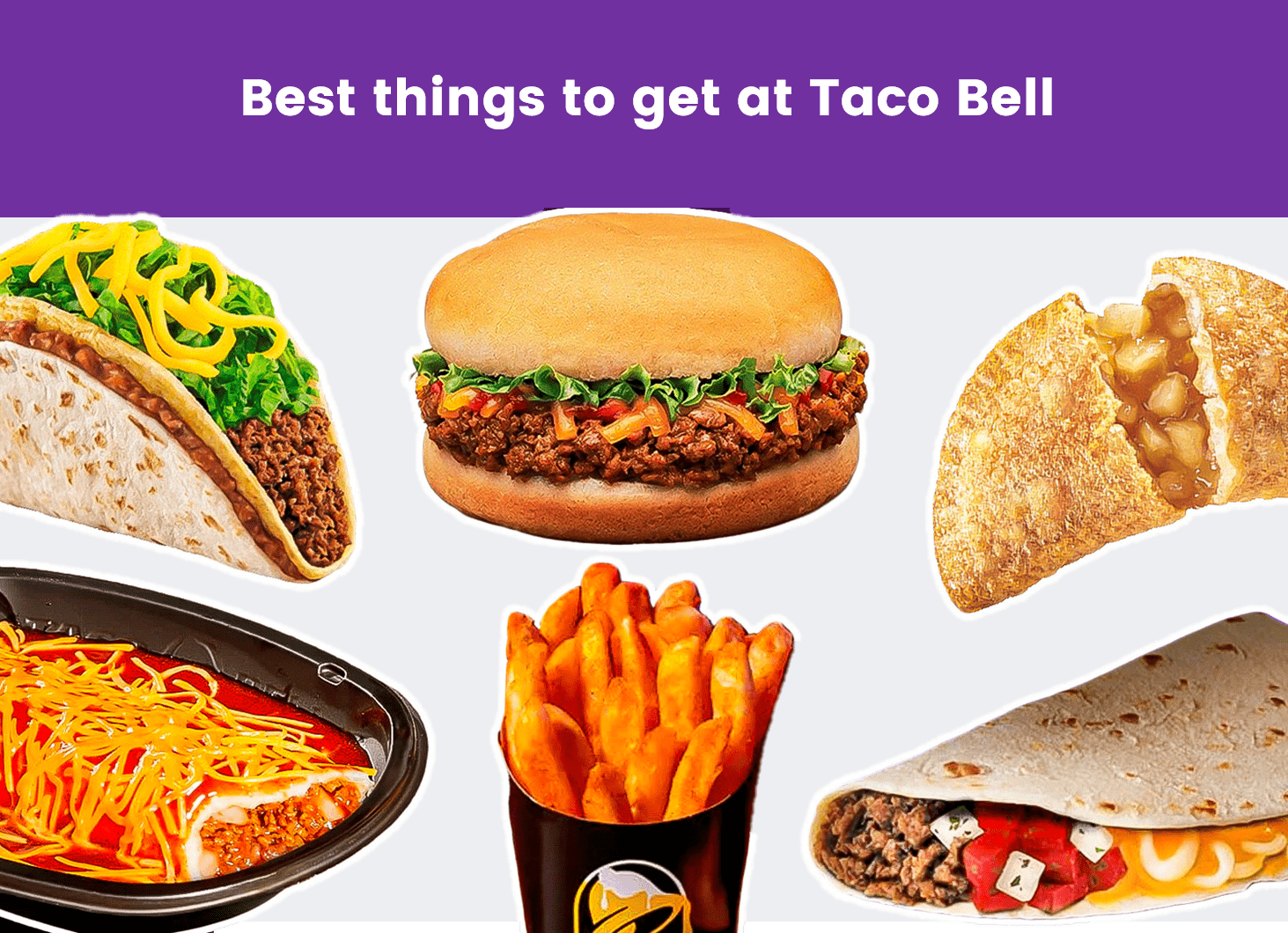 Best things to get at Taco Bell

