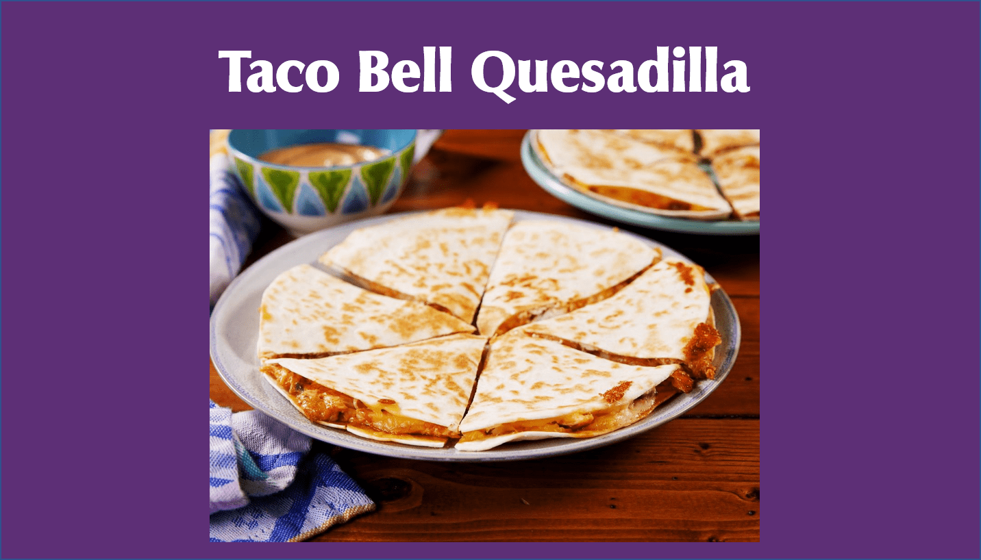 Taco Bell Quesadilla