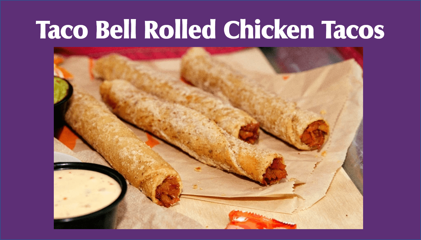 Taco Bell Rolled Chicken Tacos Return! Taco Bell Menus